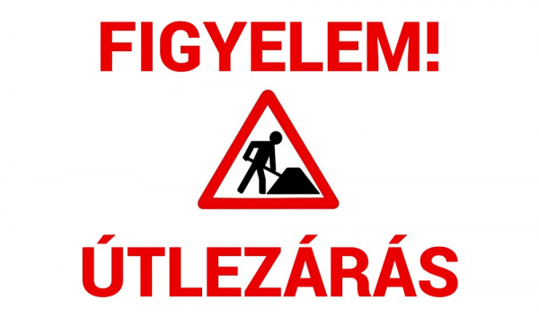 Figyelem! Tájékoztató útépítéssel kapcsolatban